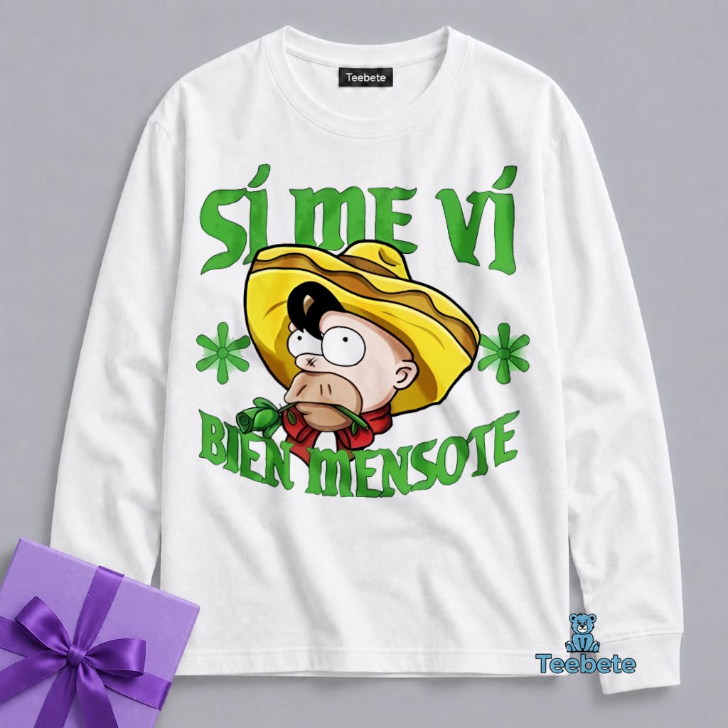 Si Me Vi Bien Mensote Funny Long Sleeve Si Me Vi Bien Mensote Funny Long Sleeve
