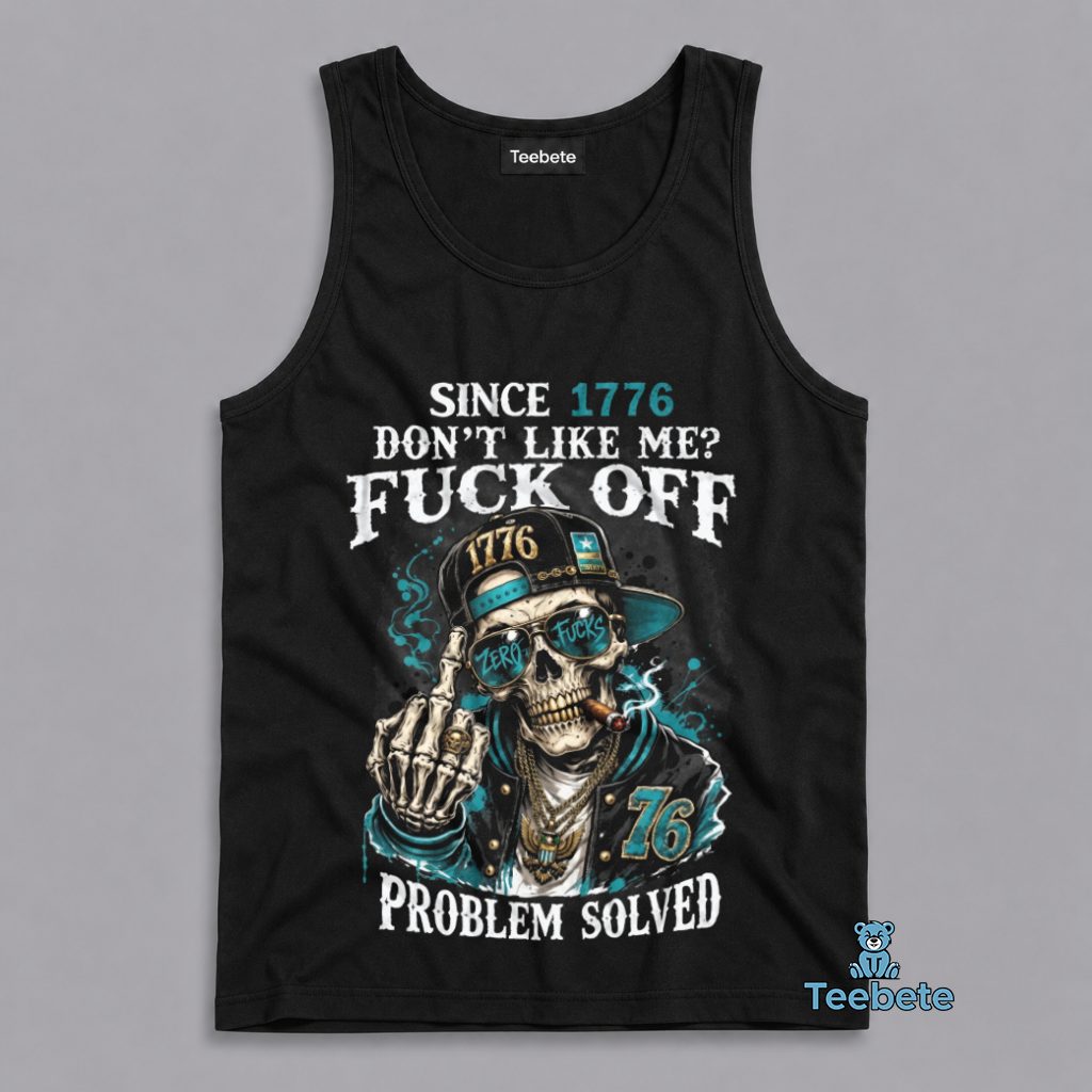 Since 1776 Dont Like Me Fuck Off Problem Solved Skull Patriotic Tanktop Since 1776 Dont Like Me Fuck Off Problem Solved Skull Patriotic Tanktop