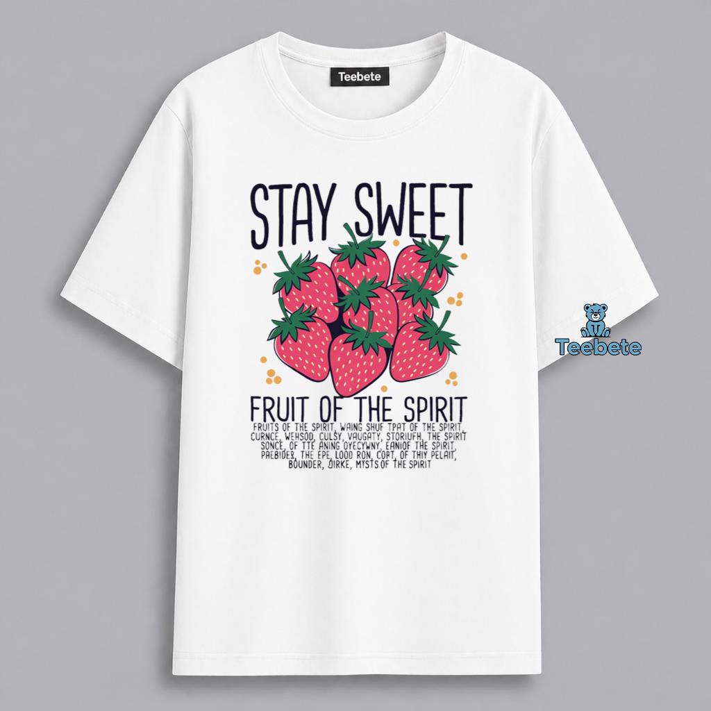 Stay Sweet Fruit Of The Spirit Strawberry Christian Shirt