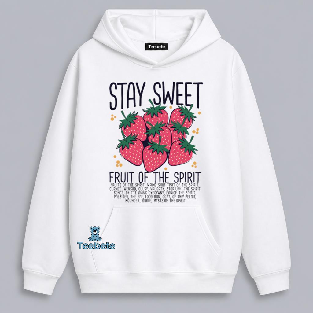 Stay Sweet Fruit Of The Spirit Strawberry Christian Hoodie Stay Sweet Fruit Of The Spirit Strawberry Christian Hoodie