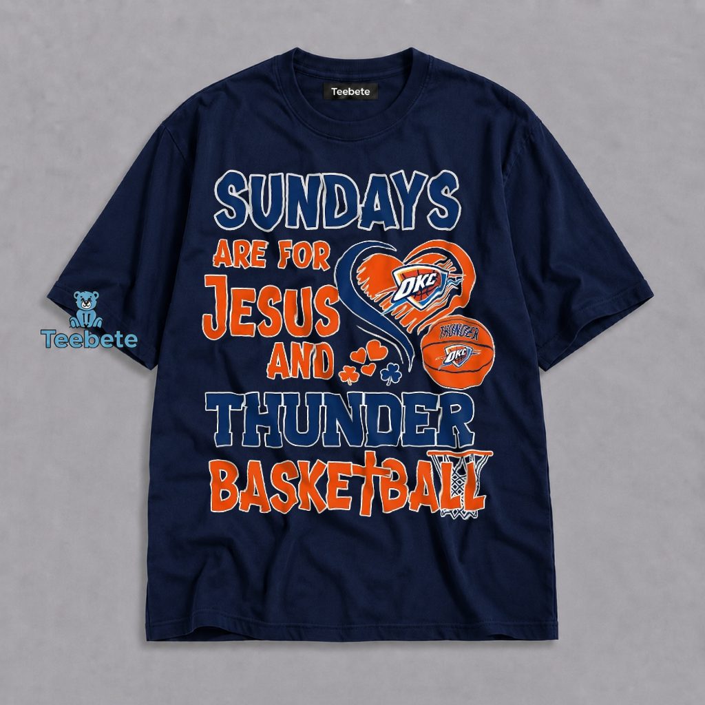 Sundays Are For Jesus And Thunder Basketball OKC Shirt