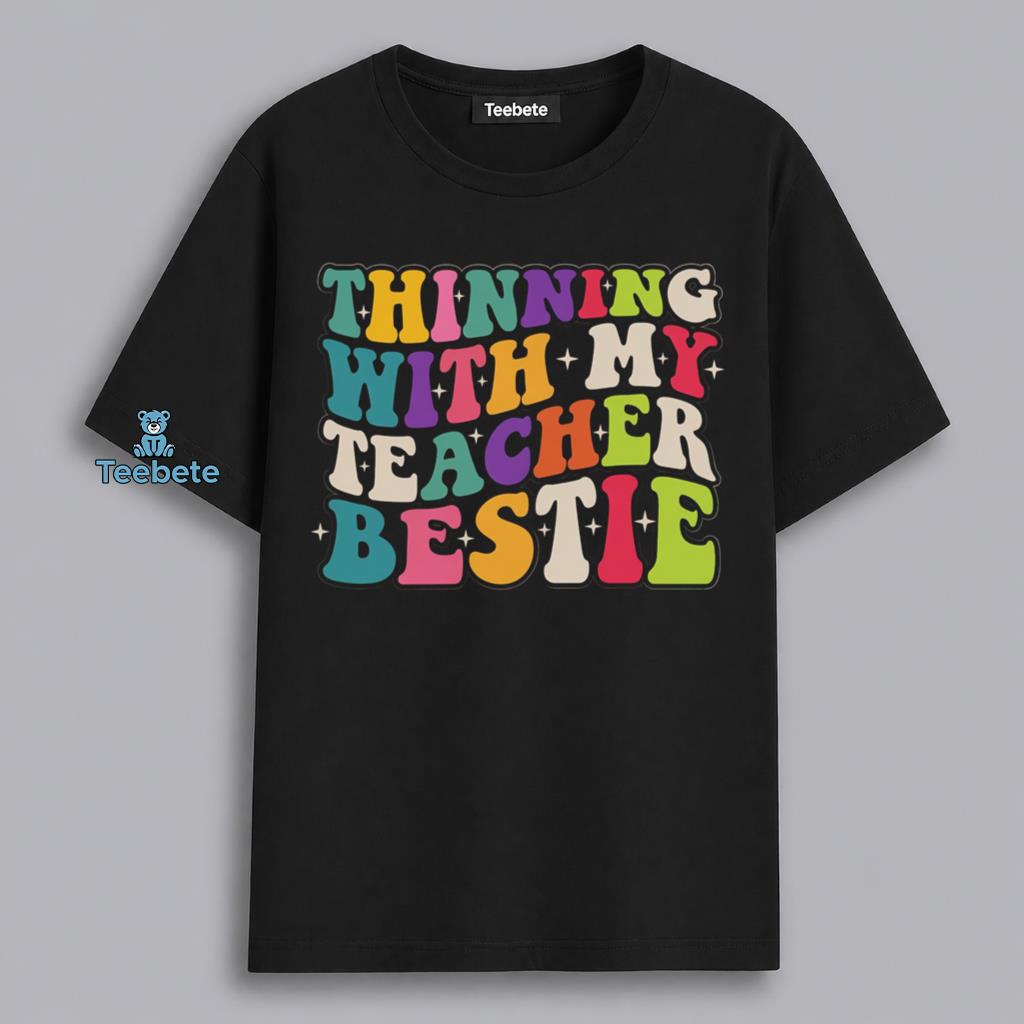 Teacher Bestie Thinning Together Funny Educator Friendship Shirt