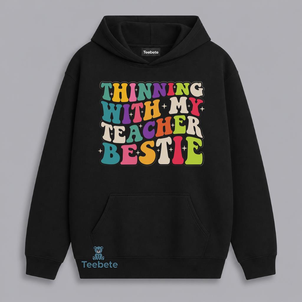 Teacher Bestie Thinning Together Funny Educator Friendship Hoodie Teacher Bestie Thinning Together Funny Educator Friendship Hoodie