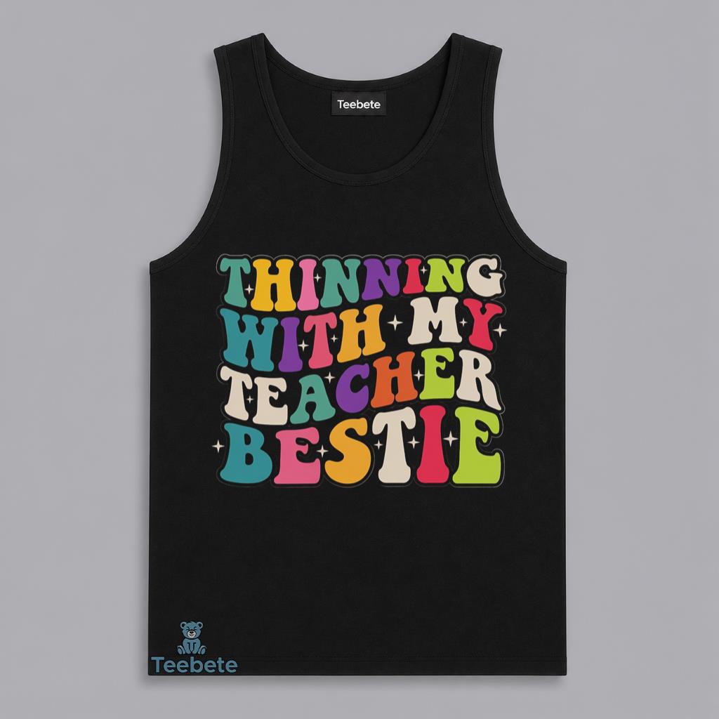 Teacher Bestie Thinning Together Funny Educator Friendship Tanktop Teacher Bestie Thinning Together Funny Educator Friendship Tanktop
