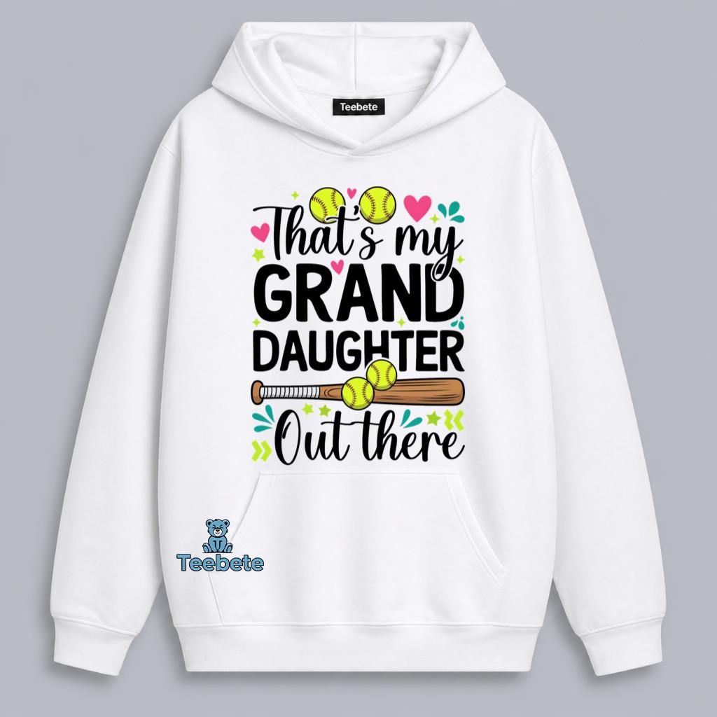 Thats My Granddaughter Softball Grandparent Pride Cheering Hoodie Thats My Granddaughter Softball Grandparent Pride Cheering Hoodie