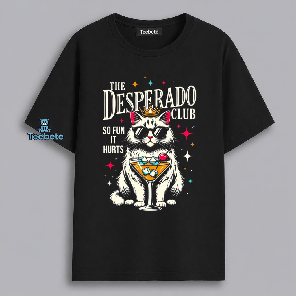 The Desperado Club Cat Cocktail So Fun It Hurts Funny Shirt