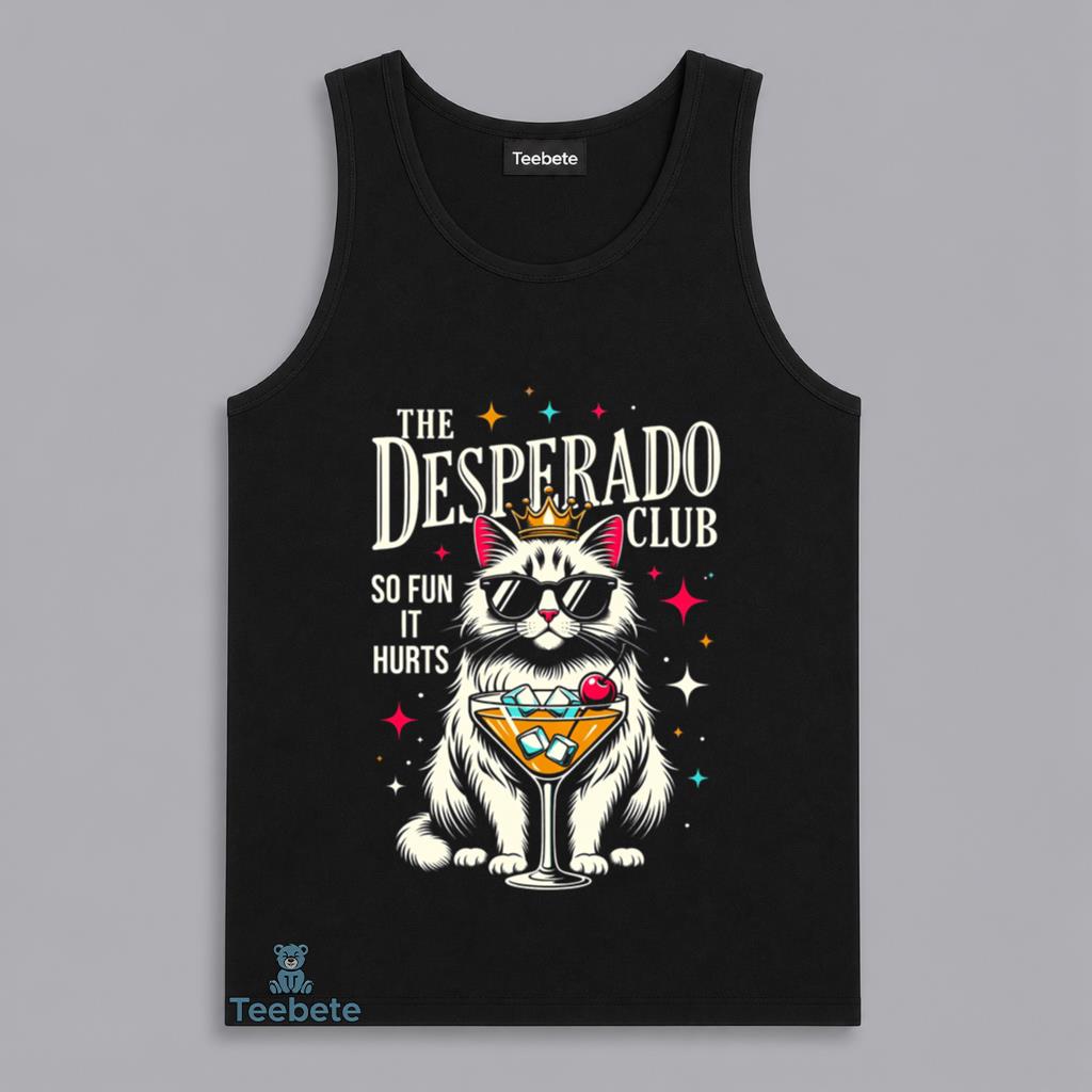 The Desperado Club Cat Cocktail So Fun It Hurts Funny Tanktop The Desperado Club Cat Cocktail So Fun It Hurts Funny Tanktop