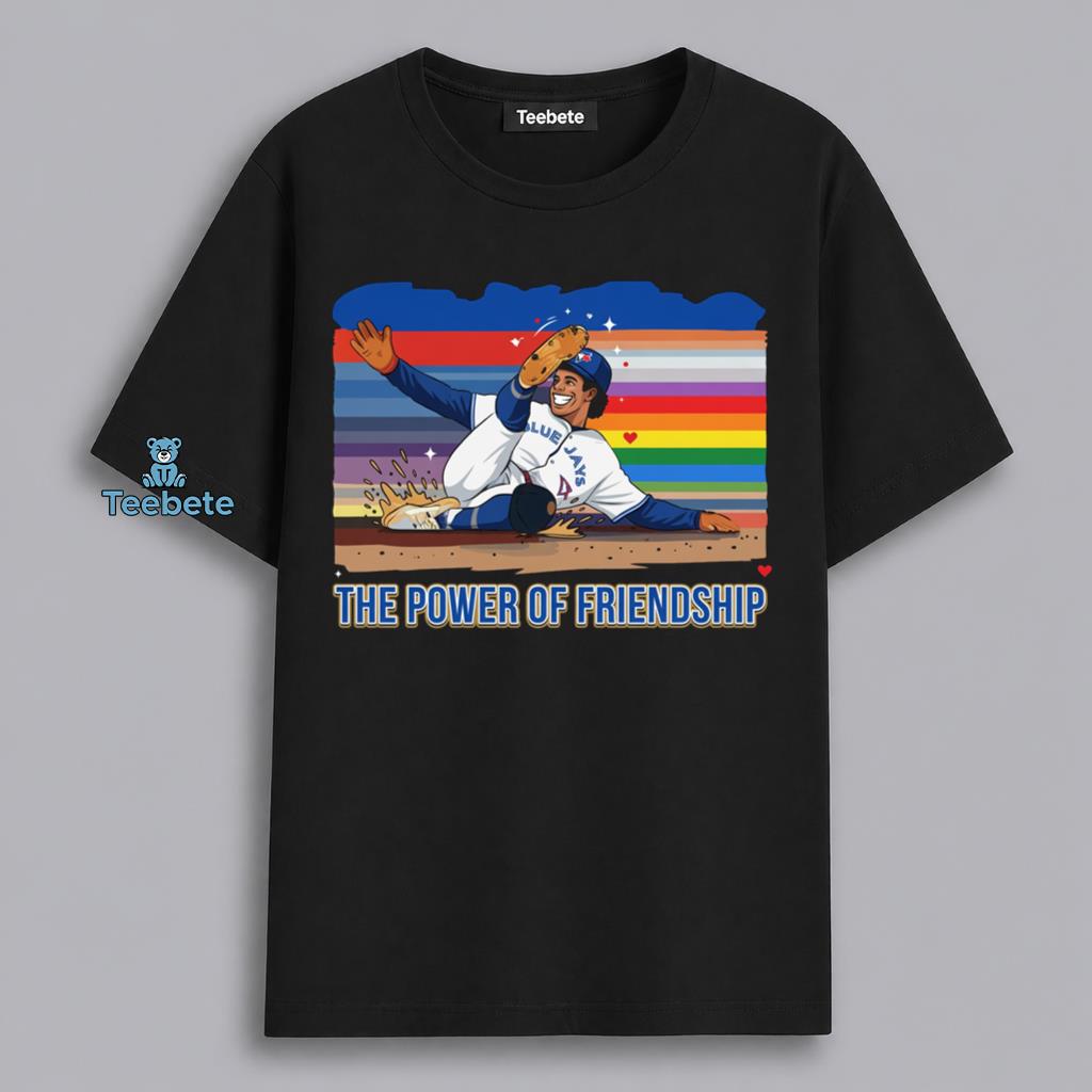 The Power Of Friendship Toronto Blue Jays Baseball Fan Shirt