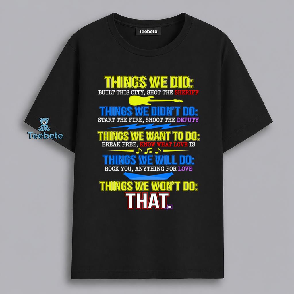 Things We Did Things We Didnt Do Classic Rock Lyrics Shirt