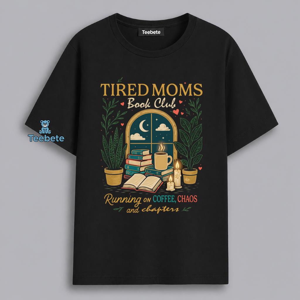 Tired Moms Book Club Coffee Chaos And Chapters Shirt