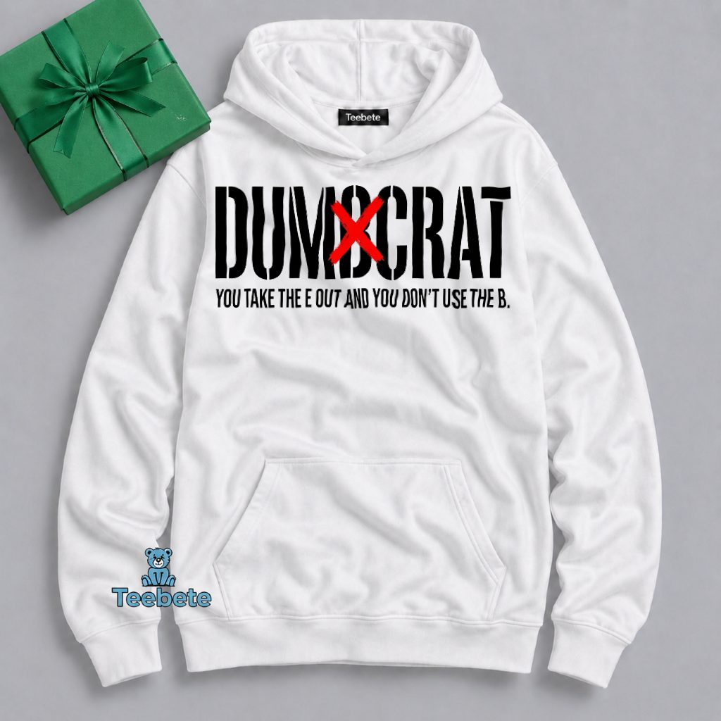 Trump Dumocrat Dumb Has A B Meme Hoodie Trump Dumocrat Dumb Has A B Meme Hoodie