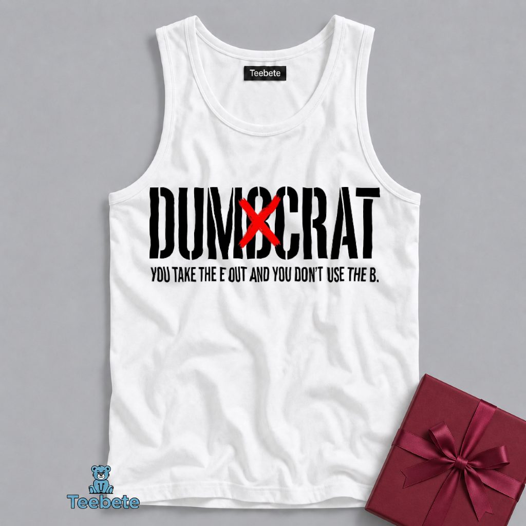 Trump Dumocrat Dumb Has A B Meme Tanktop Trump Dumocrat Dumb Has A B Meme Tanktop