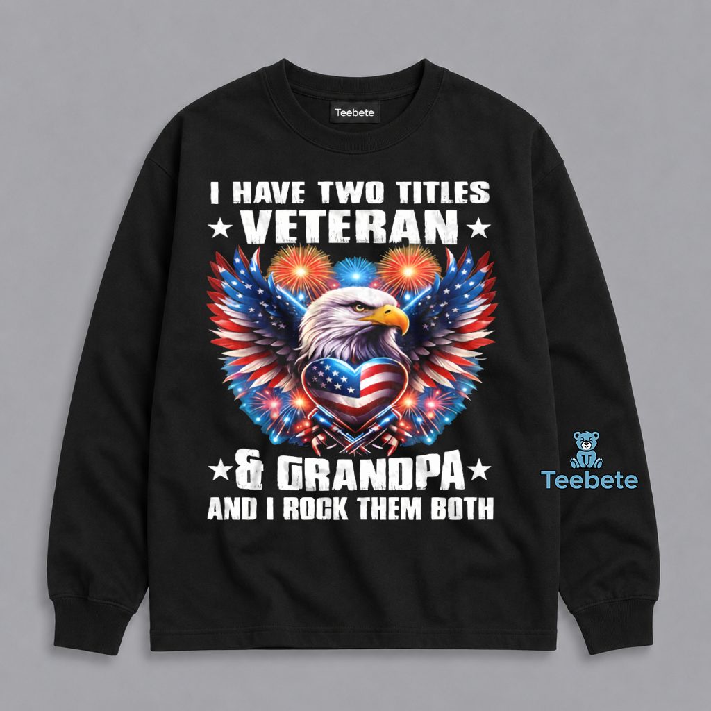 Veteran And Grandpa Family Pride Long Sleeve Veteran And Grandpa Family Pride Long Sleeve