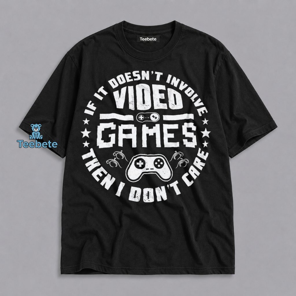 Video Games Are All I Care About Gamer Shirt