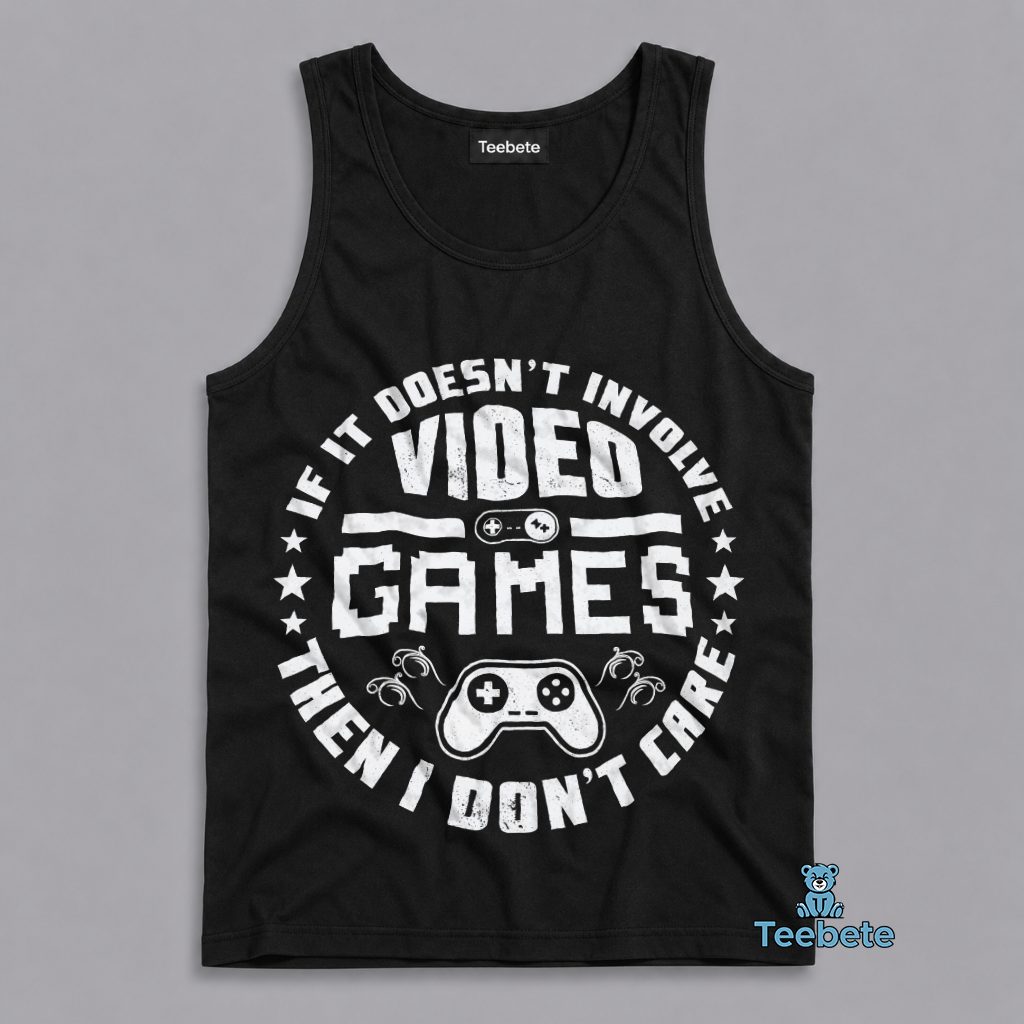 Video Games Are All I Care About Gamer Tanktop Video Games Are All I Care About Gamer Tanktop