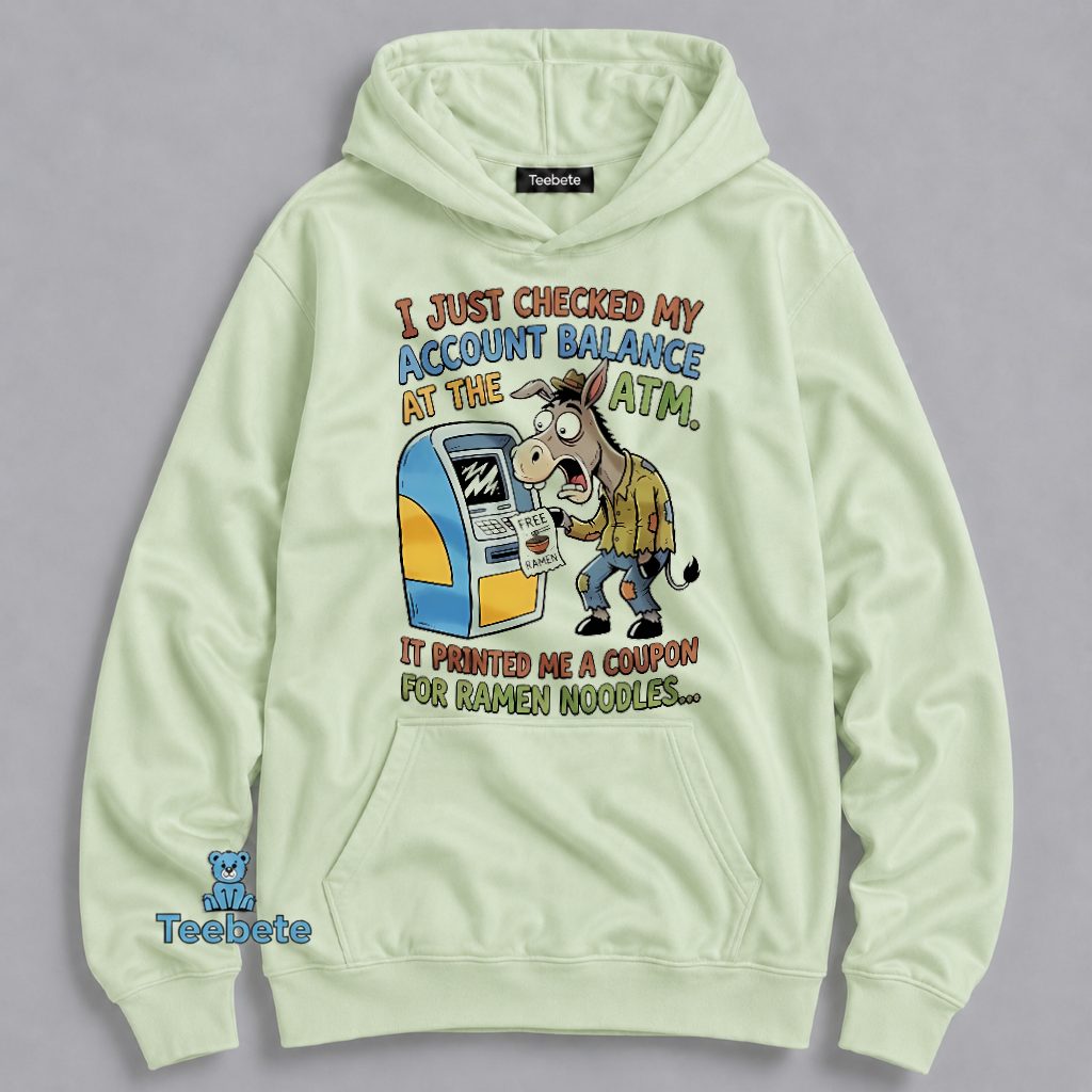 Checked Account Balance ATM Printed Coupon Ramen Noodles Broke Jackass Hoodie Checked Account Balance ATM Printed Coupon Ramen Noodles Broke Jackass Hoodie
