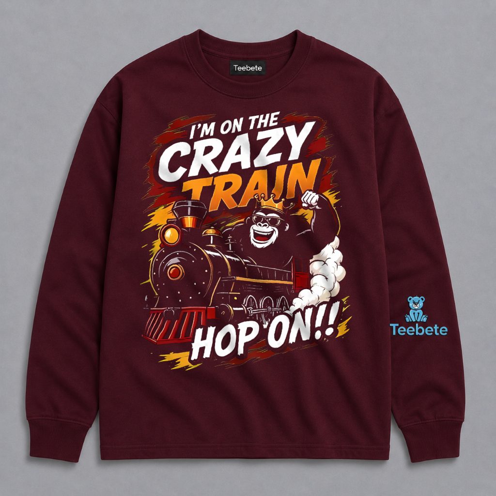 Crazy Train Hop On Gorilla Funny Wild Ride Humor Long Sleeve Crazy Train Hop On Gorilla Funny Wild Ride Humor Long Sleeve