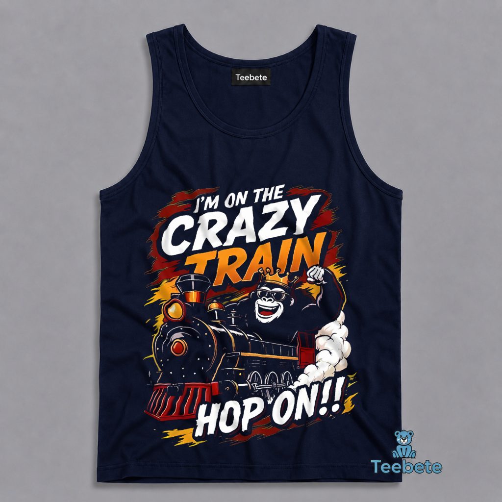 Crazy Train Hop On Gorilla Funny Wild Ride Humor Tanktop Crazy Train Hop On Gorilla Funny Wild Ride Humor Tanktop