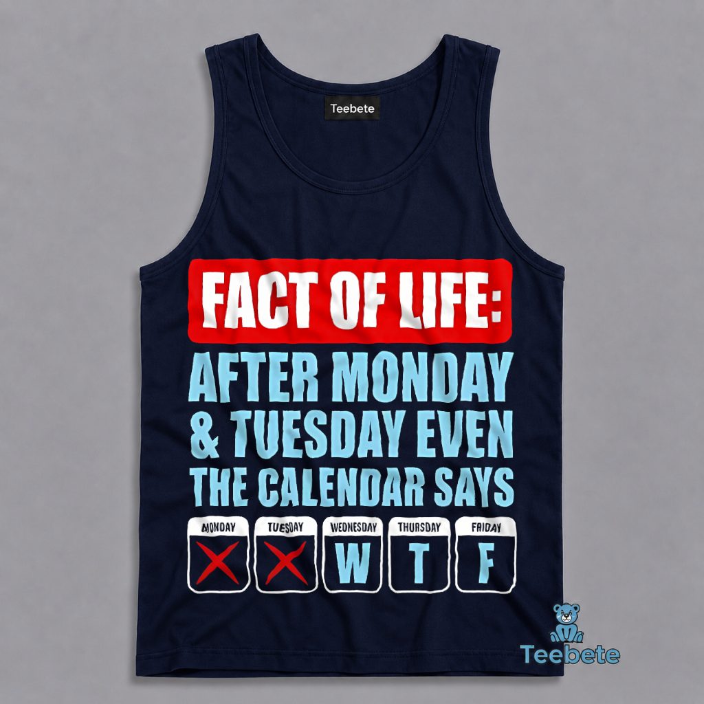 Fact Of Life After Monday Tuesday Calendar Says WTF Funny Tanktop Fact Of Life After Monday Tuesday Calendar Says WTF Funny Tanktop