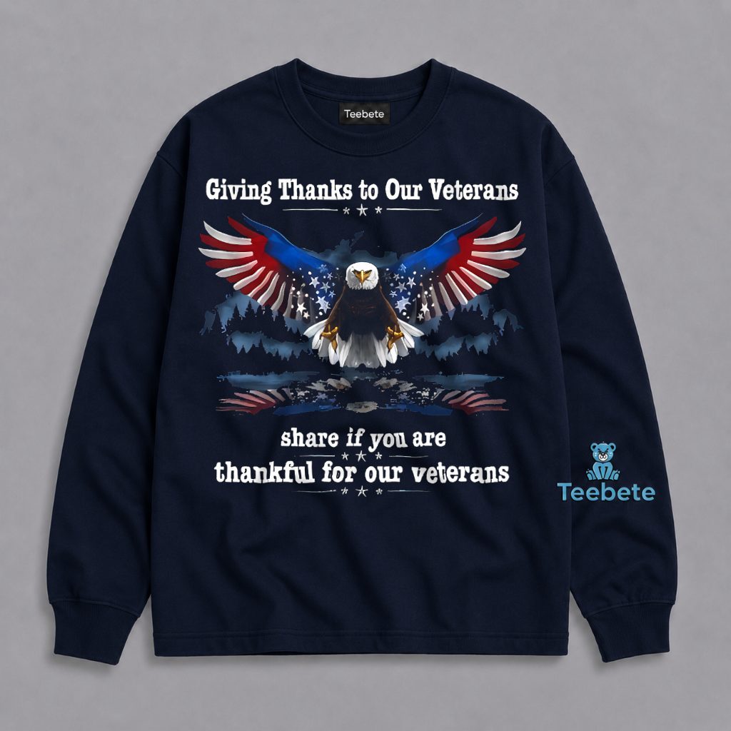 Giving Thanks To Our Veterans Thankful Patriotic American Eagle Long Sleeve Giving Thanks To Our Veterans Thankful Patriotic American Eagle Long Sleeve