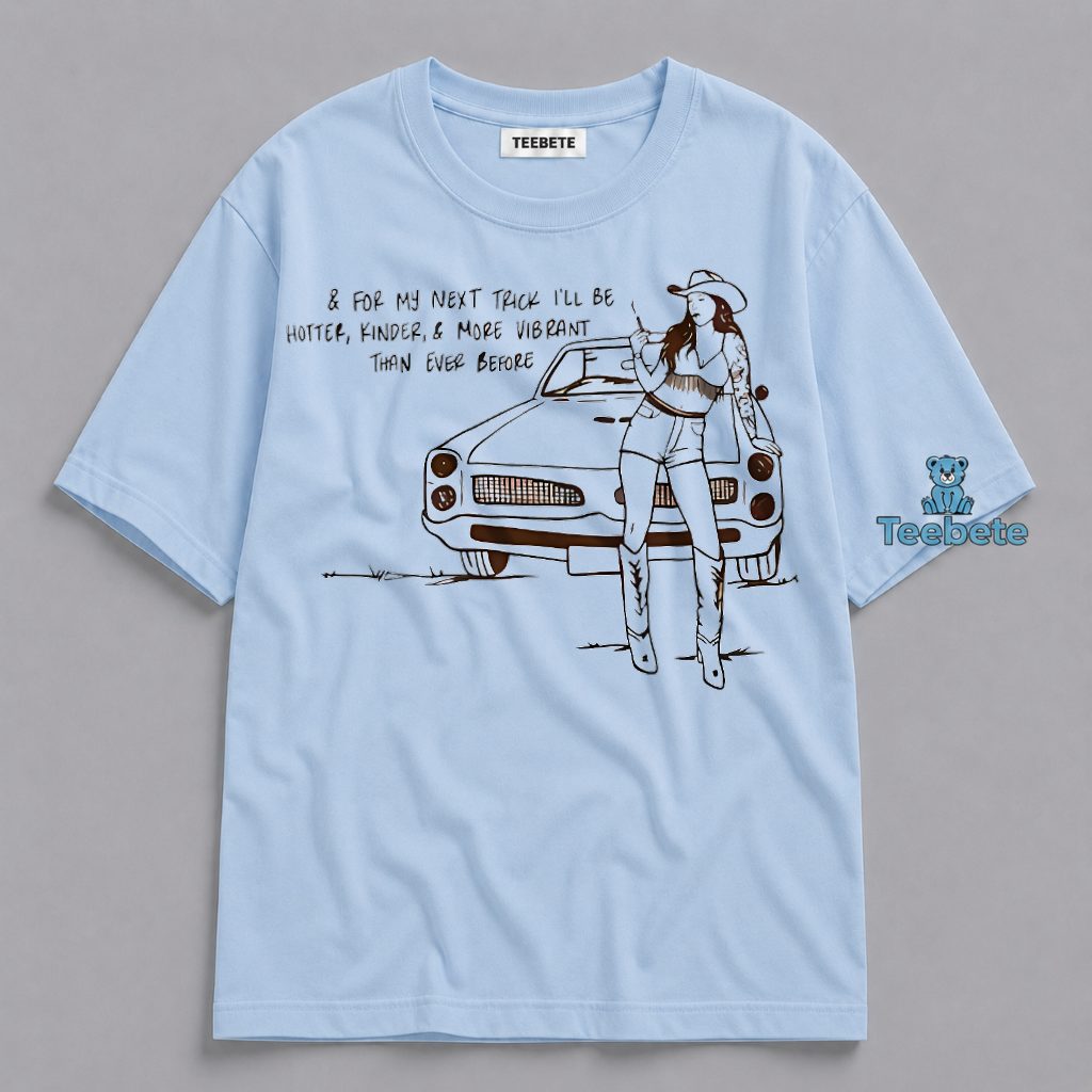 Hotter Kinder More Vibrant Than Ever Cowgirl Shirt