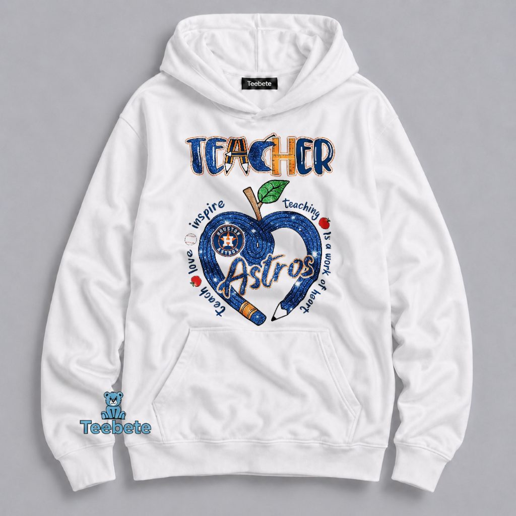 Houston Astros Teacher Appreciation Baseball Lover Gift Hoodie Houston Astros Teacher Appreciation Baseball Lover Gift Hoodie