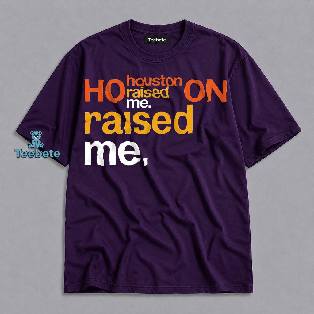 Houston Raised Me Texas Native Pride Hometown Shirt