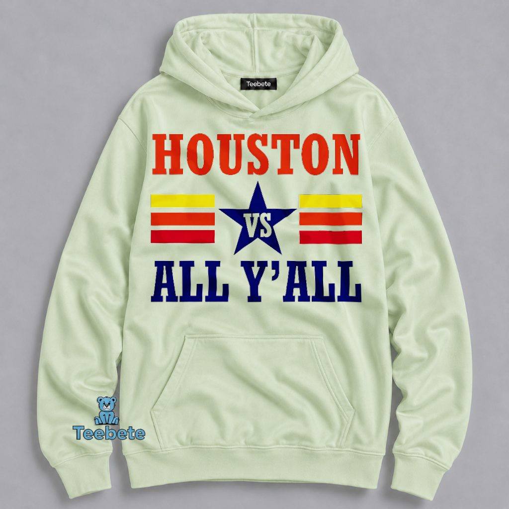 Houston Vs All Yall Funny Texas Pride Star Hoodie Houston Vs All Yall Funny Texas Pride Star Hoodie