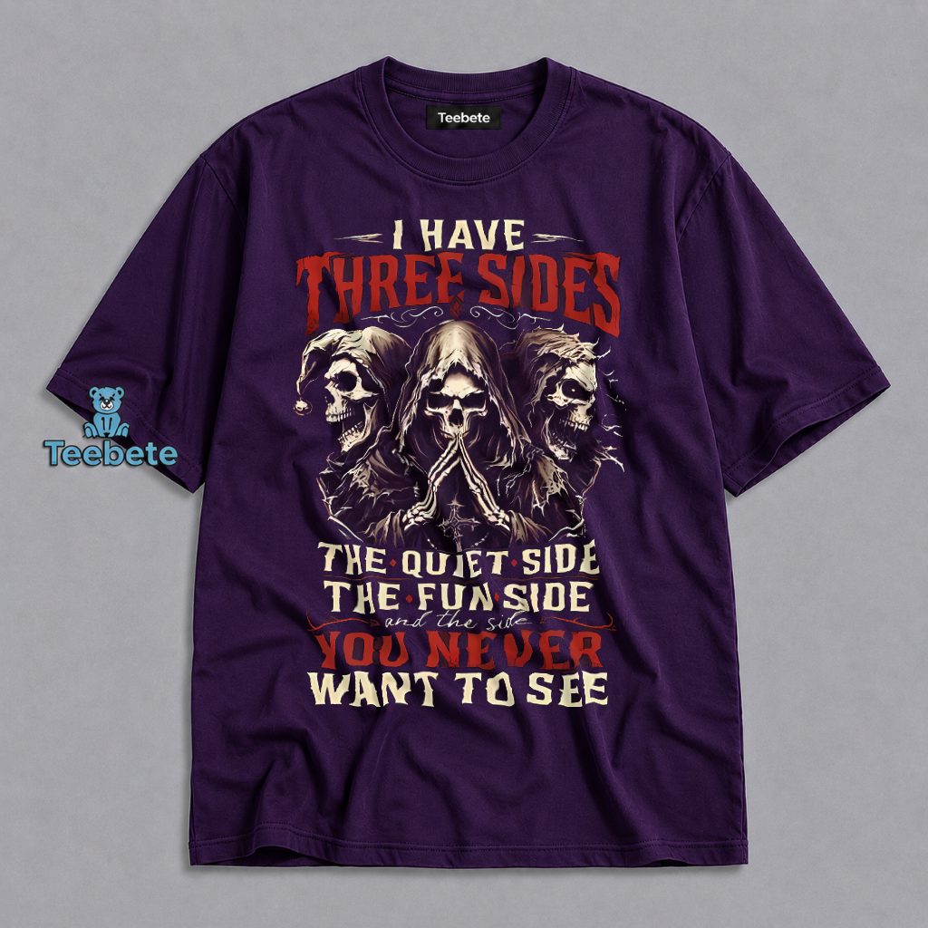 I Have Three Sides Quiet Fun Never See Skull Shirt