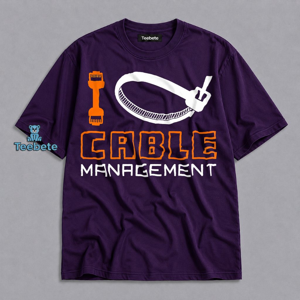 I Love Cable Management Zip Tie Tech Funny Shirt