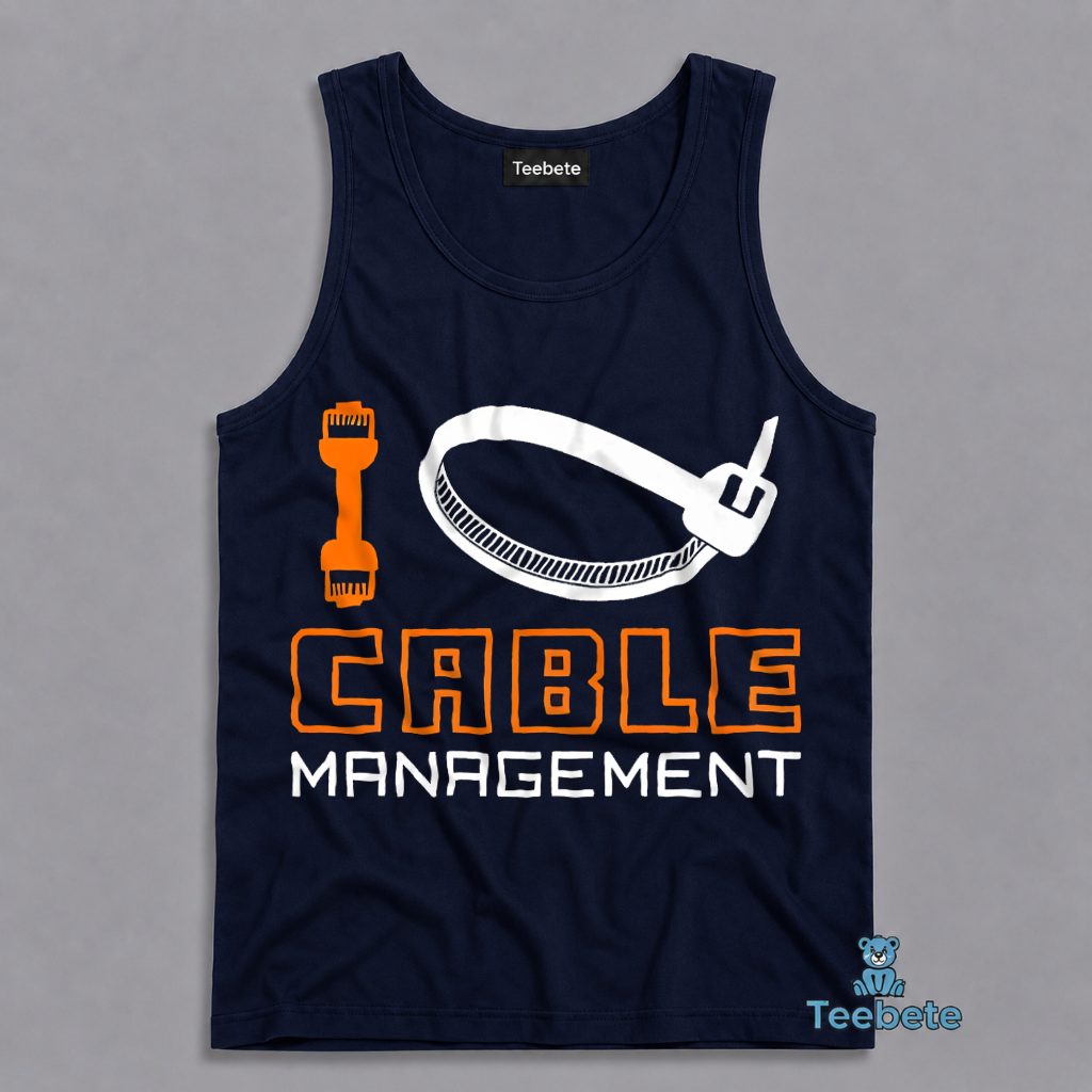 I Love Cable Management Zip Tie Tech Funny Tanktop I Love Cable Management Zip Tie Tech Funny Tanktop