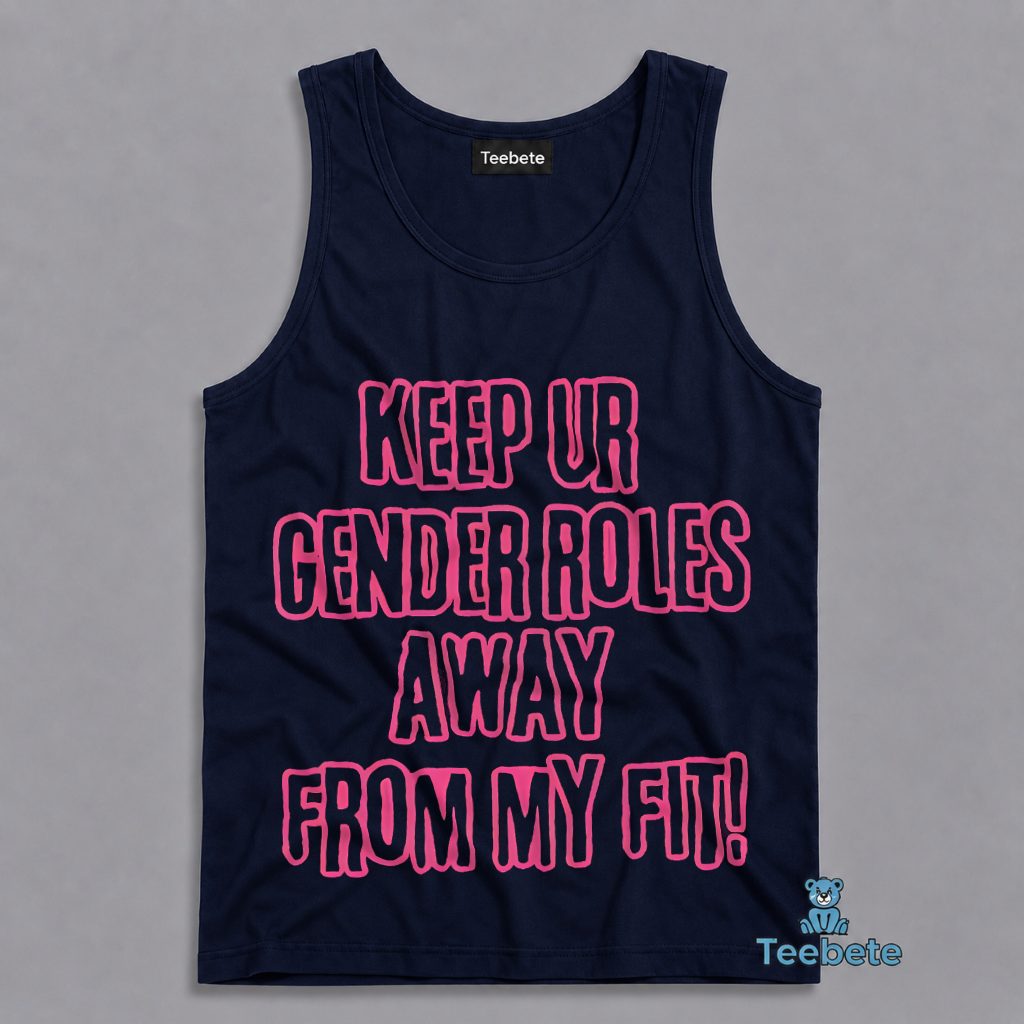 Keep Ur Gender Roles Away From My Fit Feminist Tanktop Keep Ur Gender Roles Away From My Fit Feminist Tanktop