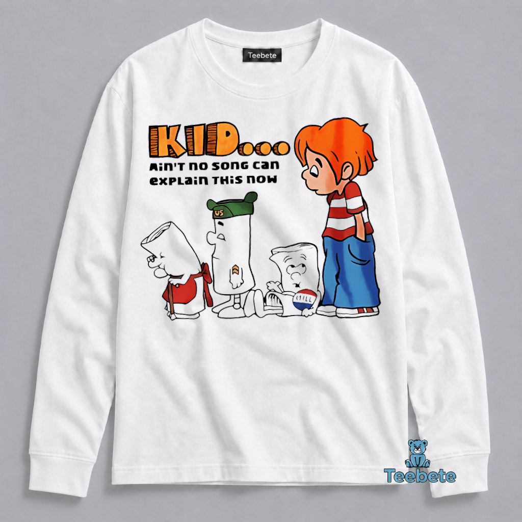 Kid Aint No Song Can Explain This Now Cartoon Funny Long Sleeve Kid Aint No Song Can Explain This Now Cartoon Funny Long Sleeve
