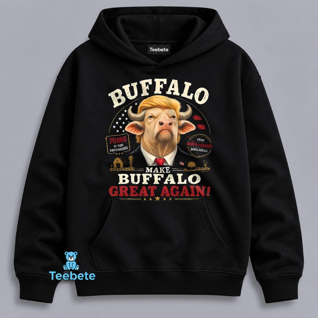 Make Buffalo Great Again 700kg Pure Awesomeness Funny Political Hoodie Make Buffalo Great Again 700kg Pure Awesomeness Funny Political Hoodie
