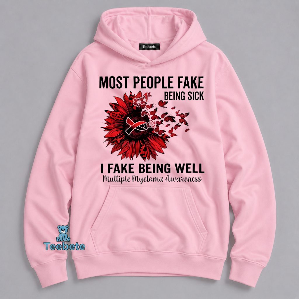 Multiple Myeloma Awareness I Fake Being Well Sunflower Hoodie Multiple Myeloma Awareness I Fake Being Well Sunflower Hoodie