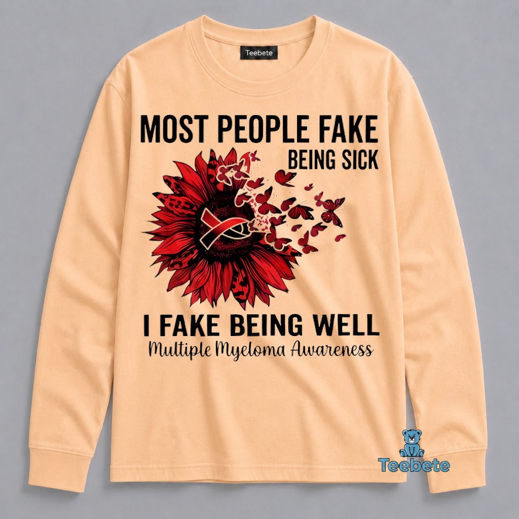 Multiple Myeloma Awareness I Fake Being Well Sunflower Long Sleeve Multiple Myeloma Awareness I Fake Being Well Sunflower Long Sleeve