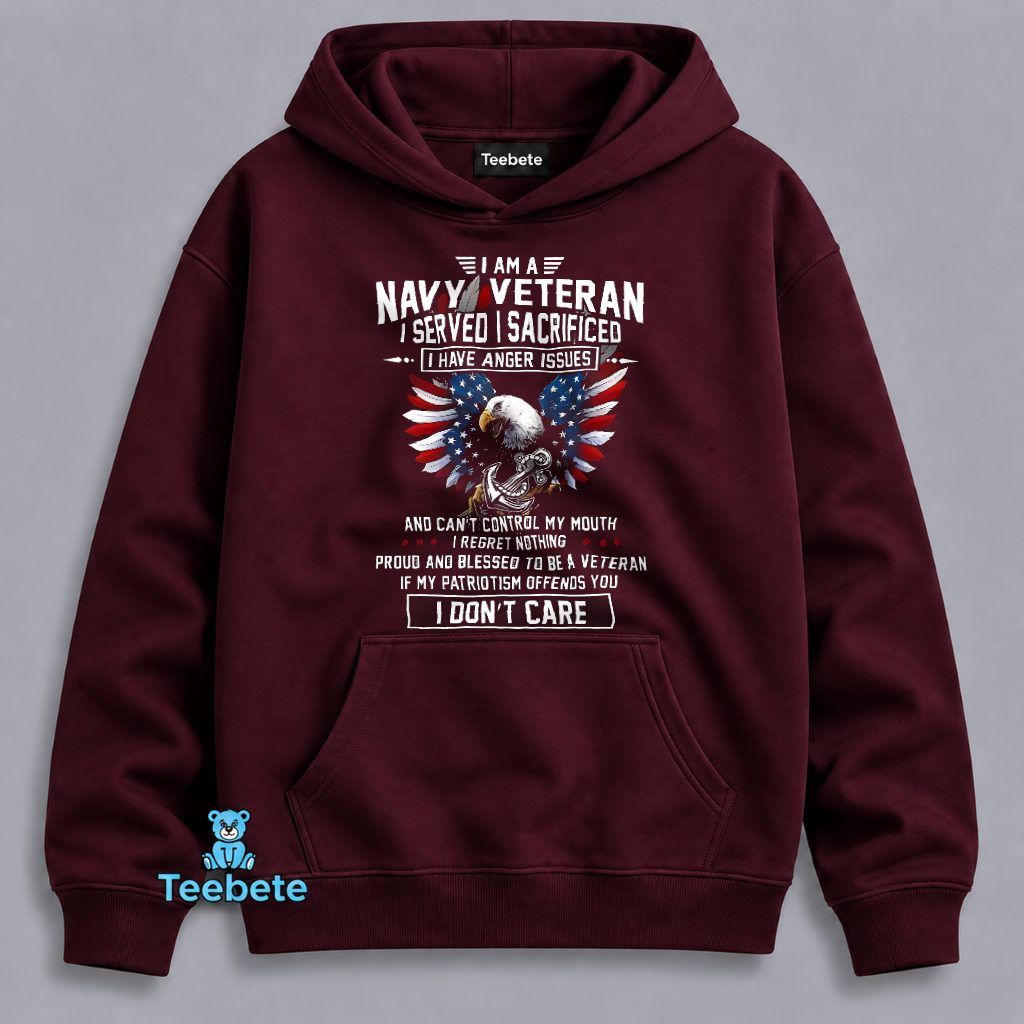 Navy Veteran Served Sacrificed Anger Issues Proud Blessed Patriotism Offends You I Don't Care Hoodie Navy Veteran Served Sacrificed Anger Issues Proud Blessed Patriotism Offends You I Don't Care Hoodie