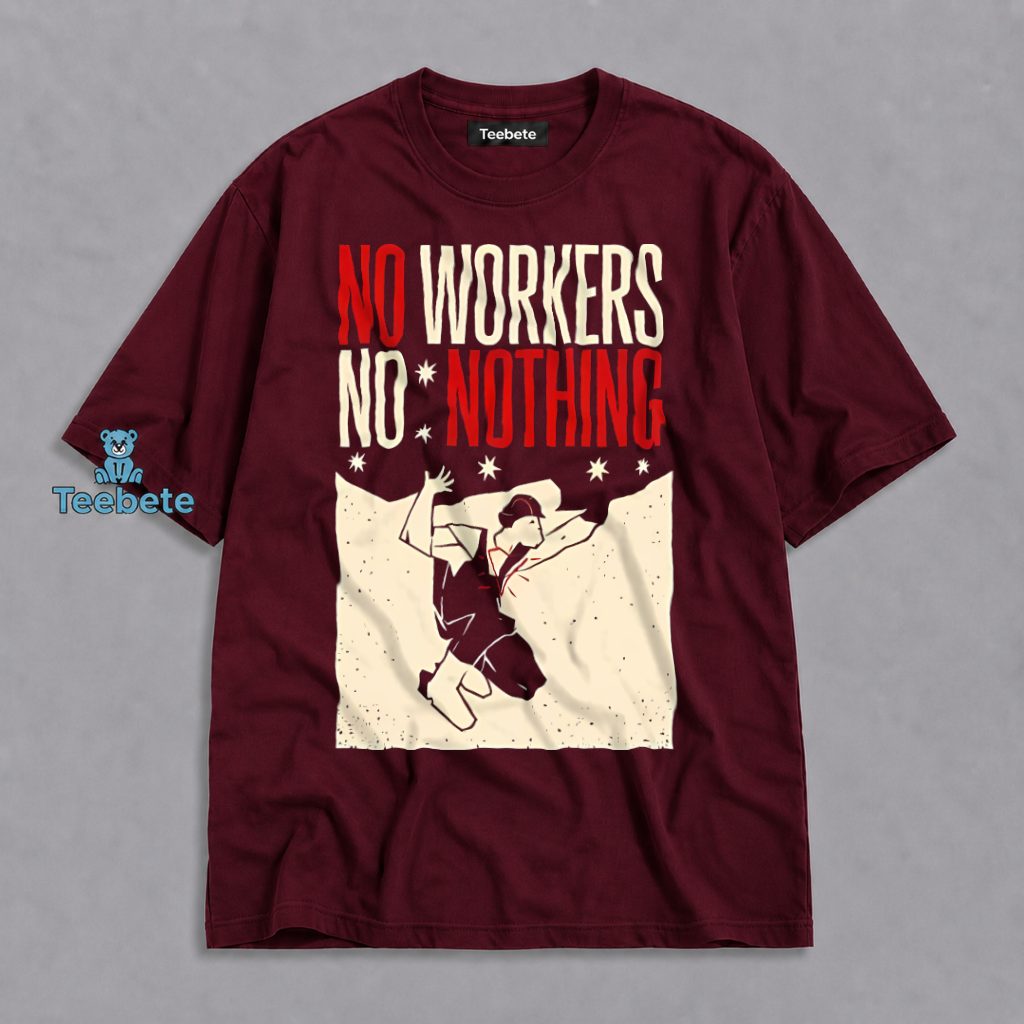 No Workers No Nothing Labor Rights Vintage Protest Shirt