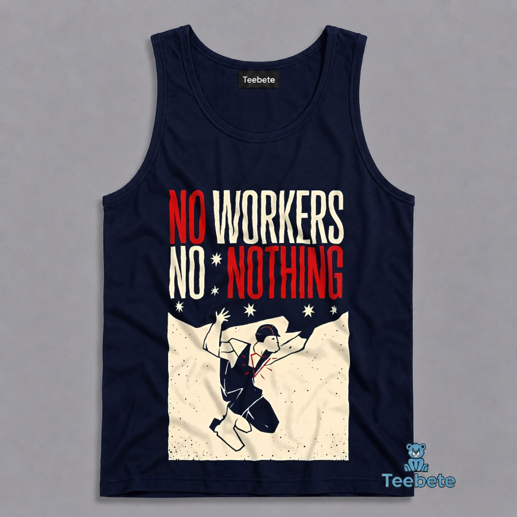 No Workers No Nothing Labor Rights Vintage Protest Tanktop No Workers No Nothing Labor Rights Vintage Protest Tanktop