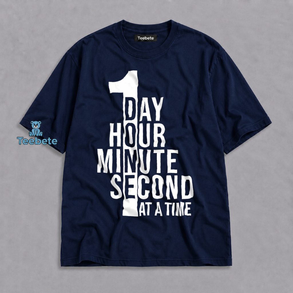 One Day Hour Minute Second At A Time Motivational Shirt