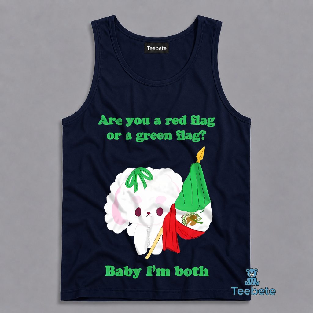 Red Flag Or Green Flag Baby Im Both Mexico Cute Funny Tanktop Red Flag Or Green Flag Baby Im Both Mexico Cute Funny Tanktop