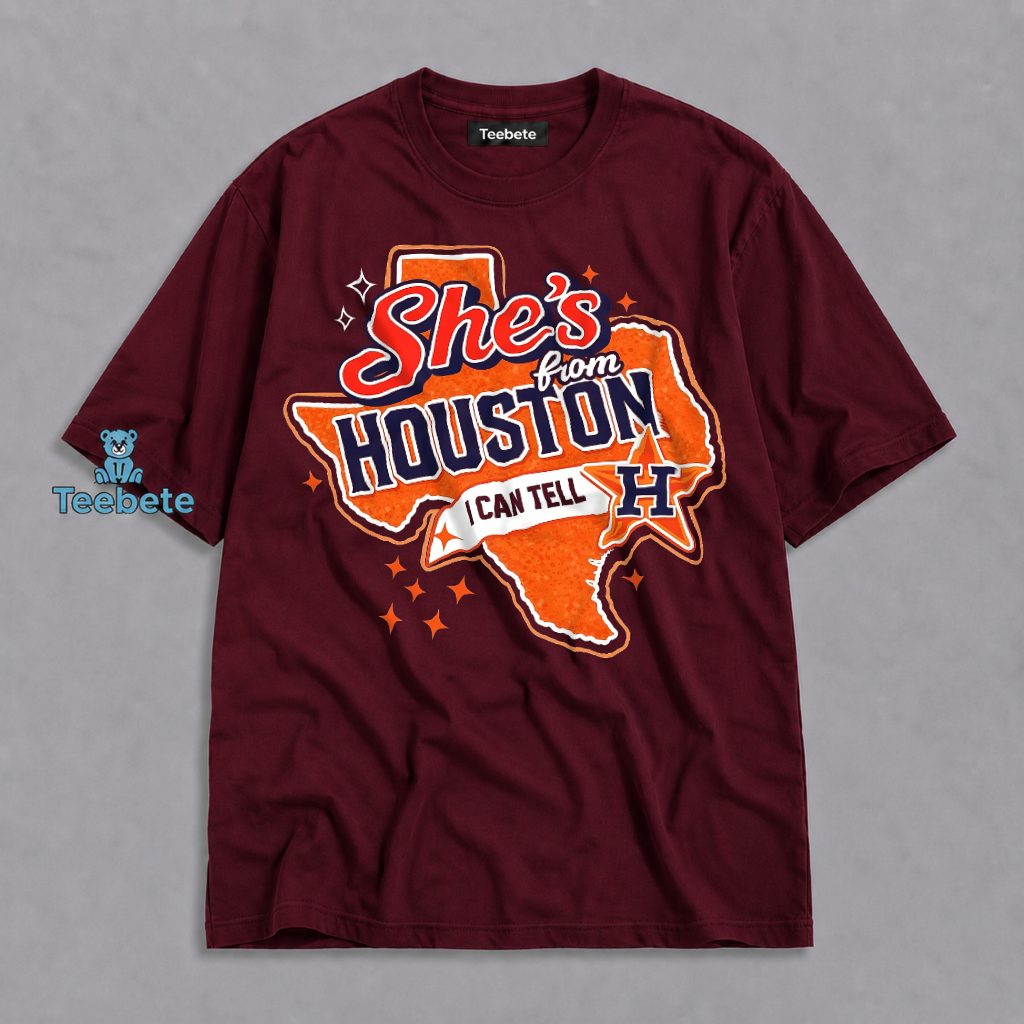 She’s From Houston I Can Tell Texas Map Women Shirt