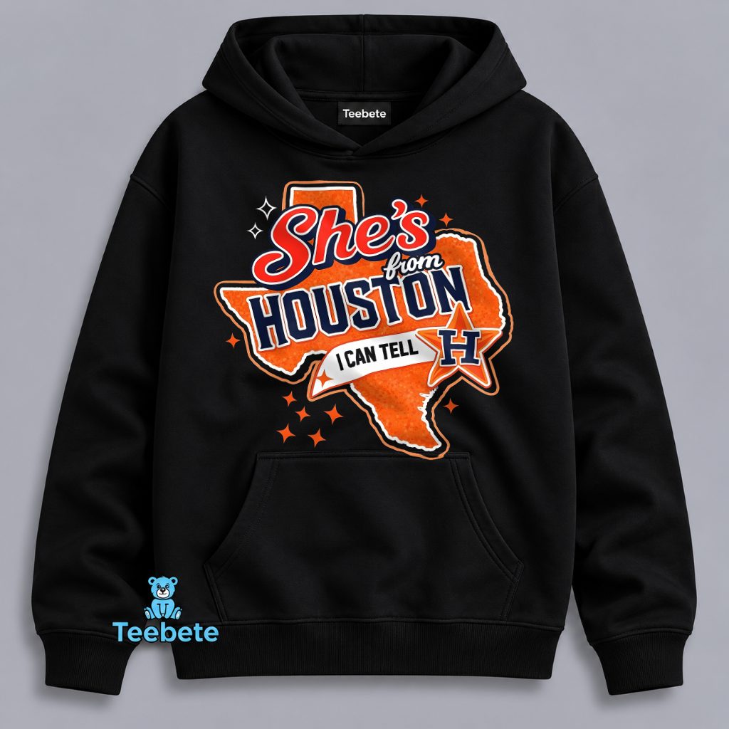 She's From Houston I Can Tell Texas Map Women Hoodie She's From Houston I Can Tell Texas Map Women Hoodie