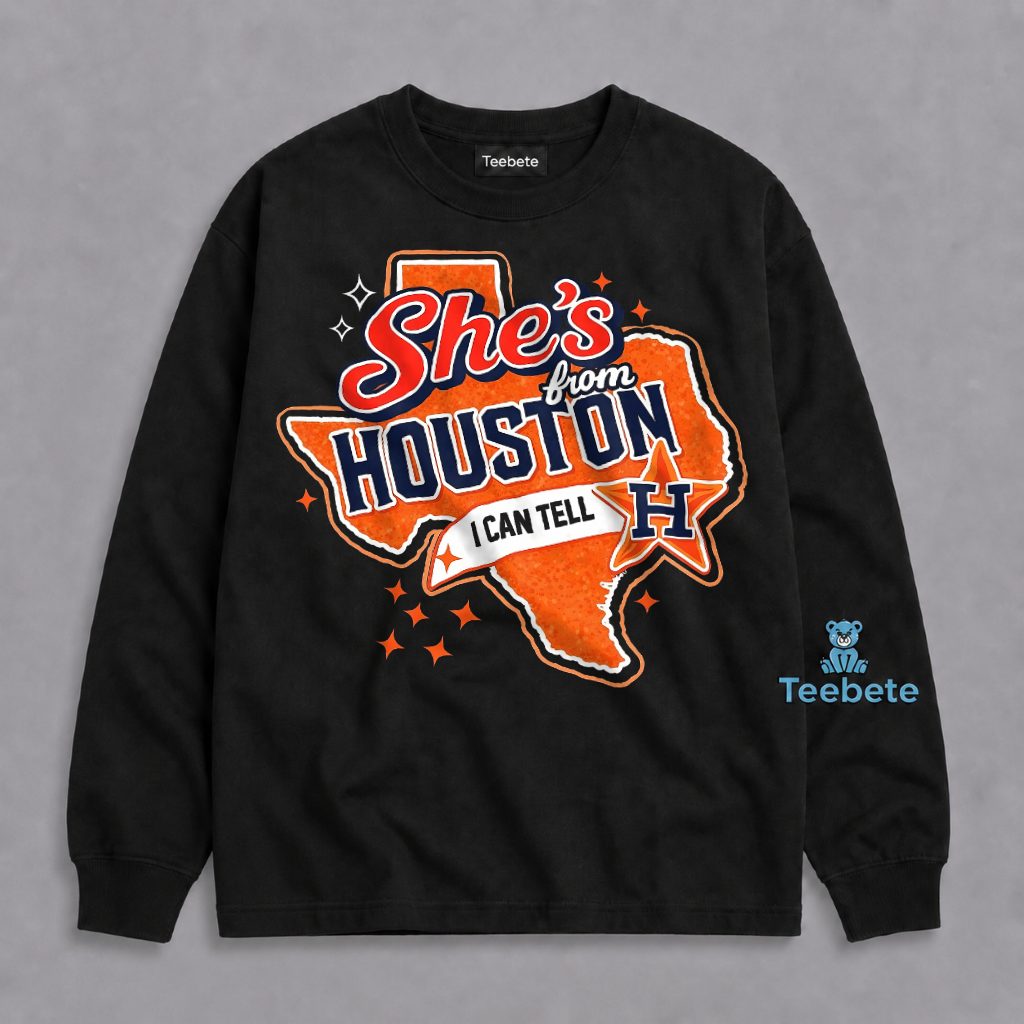 She's From Houston I Can Tell Texas Map Women Long Sleeve She's From Houston I Can Tell Texas Map Women Long Sleeve