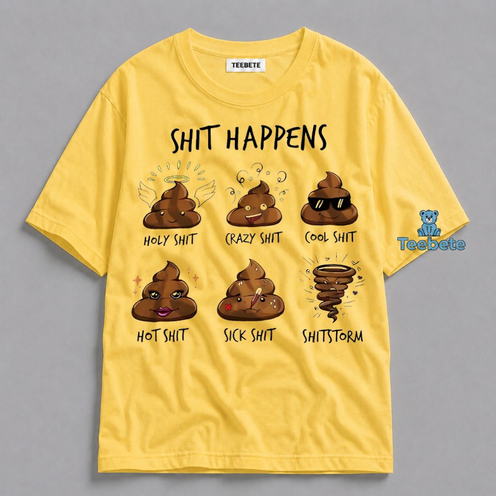 Shit Happens Holy Crazy Cool Hot Sick Shitstorm Funny Shirt