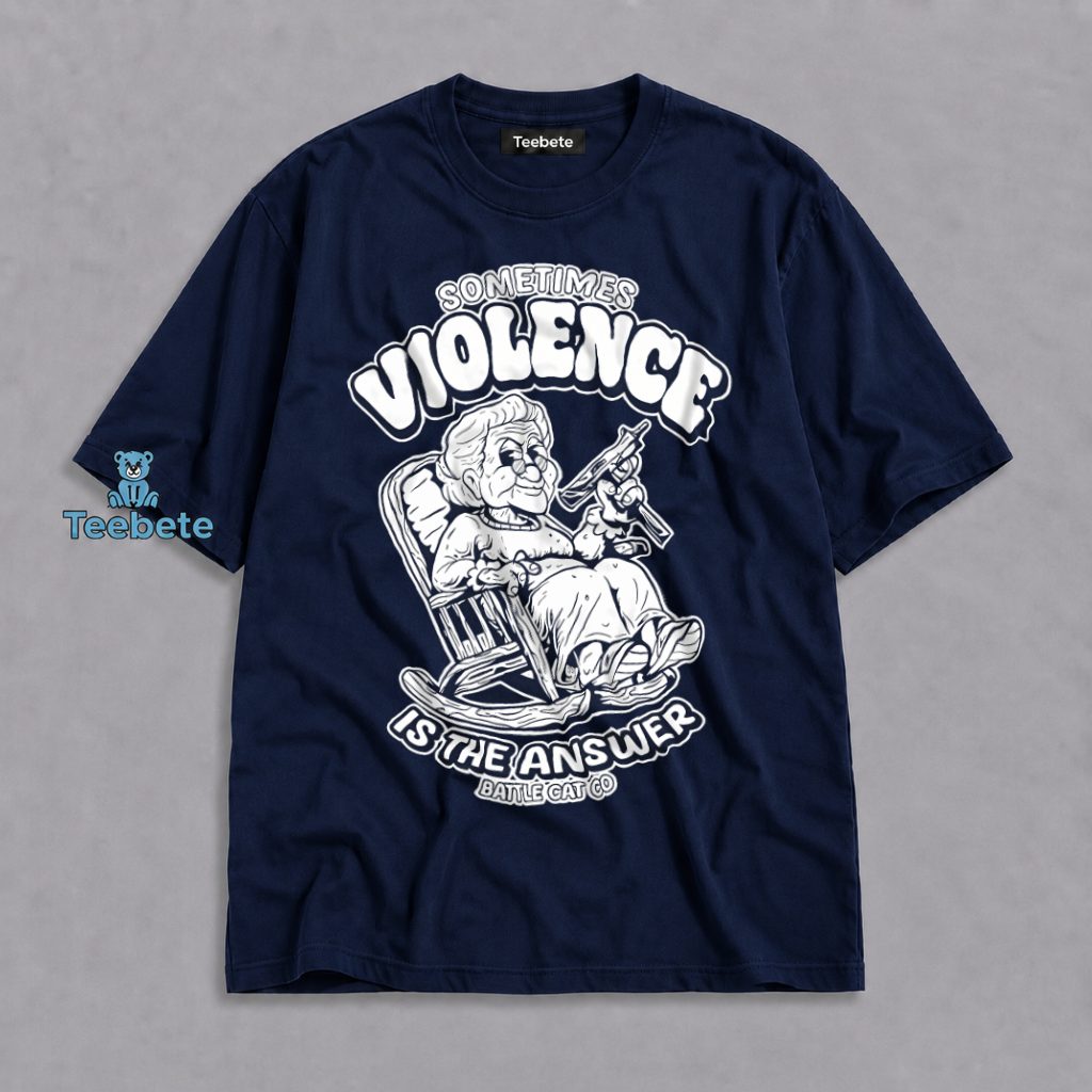 Sometimes A Little Violence Is The Answer Funny Grandma Shirt