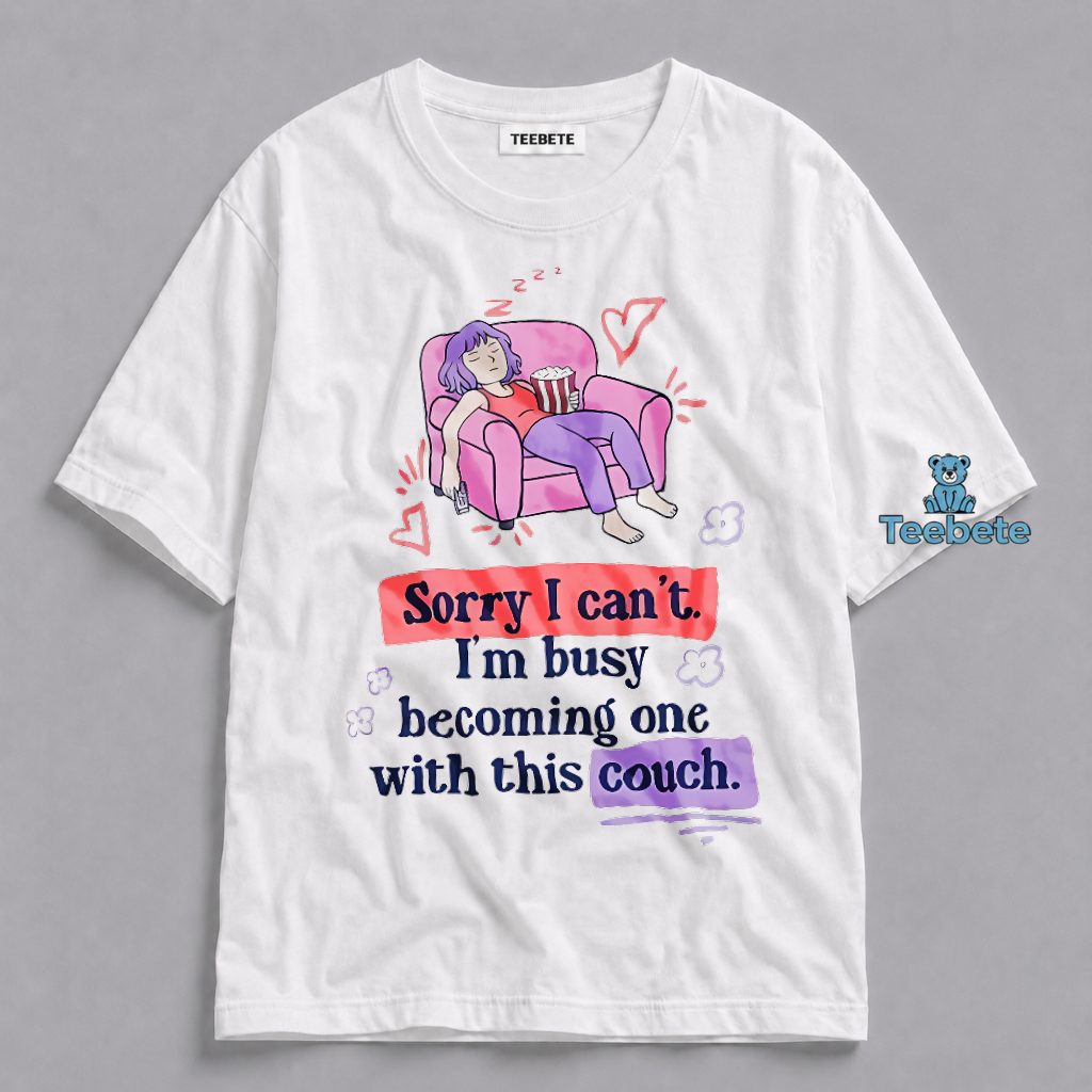 Sorry I Cant Busy Becoming One With Couch Lazy Funny Shirt