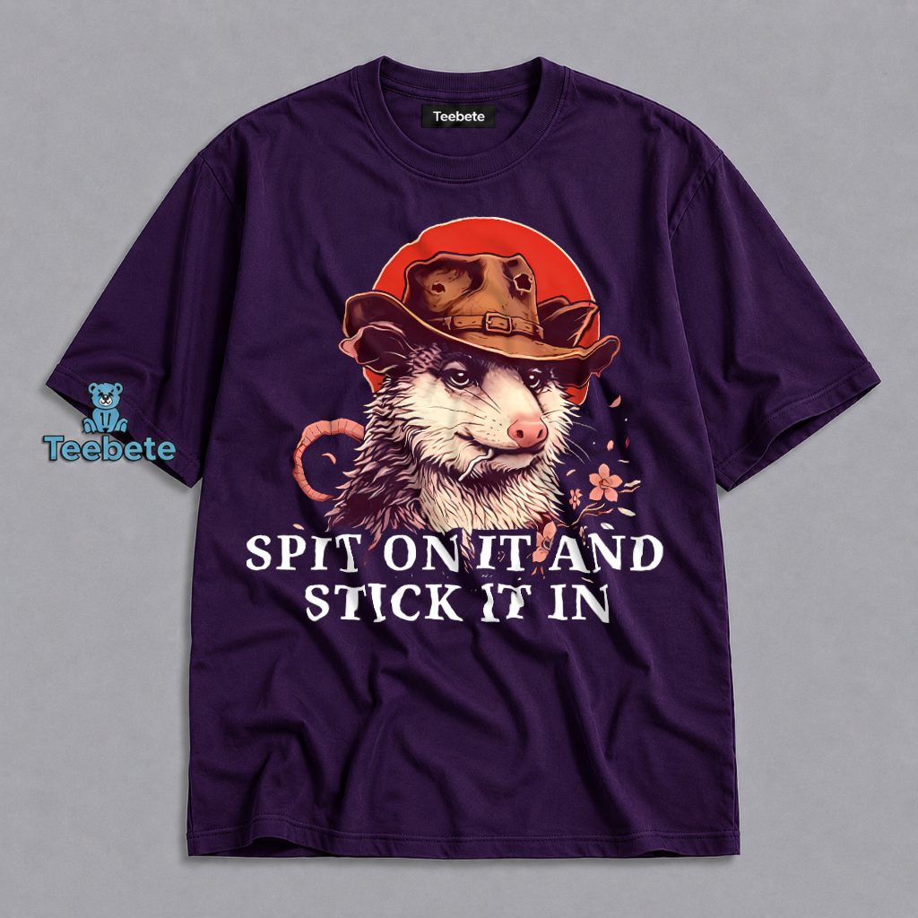 Spit On It And Stick In Cowboy Opossum Funny Shirt