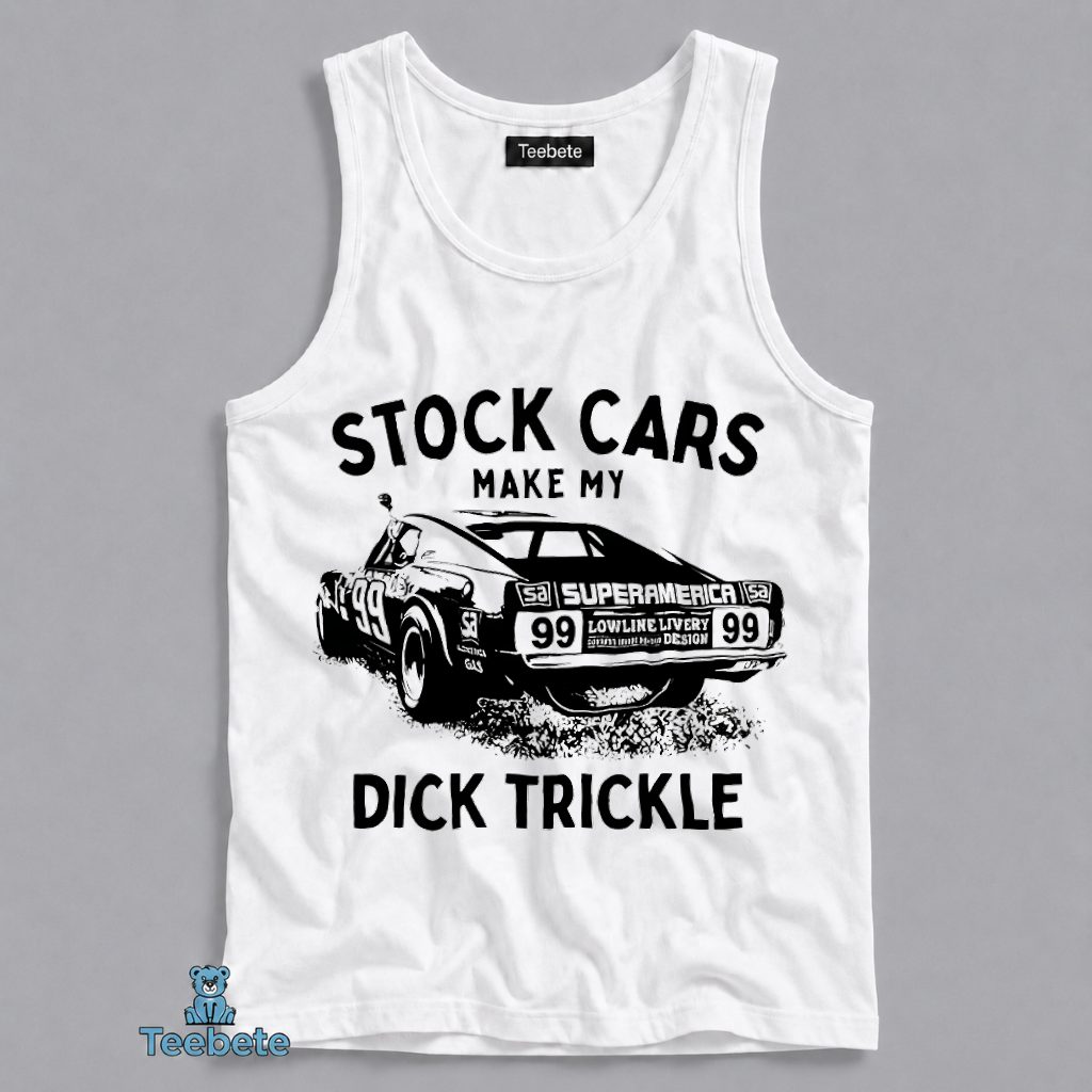 Stock Cars Make My Heart Trickle Funny Racing Humor Tanktop Stock Cars Make My Heart Trickle Funny Racing Humor Tanktop