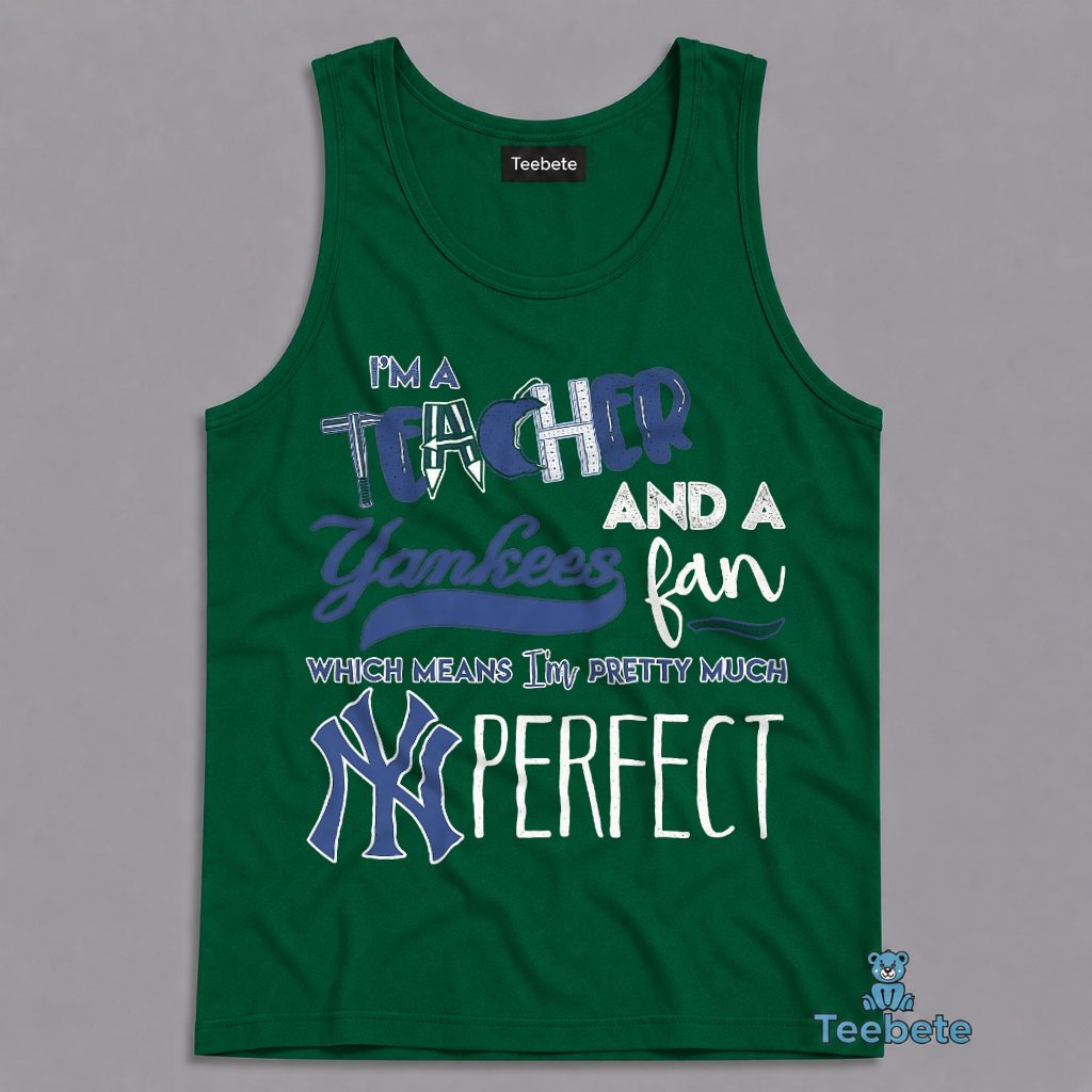 Teacher Yankees Fan Pretty Much Perfect Funny Tanktop Teacher Yankees Fan Pretty Much Perfect Funny Tanktop